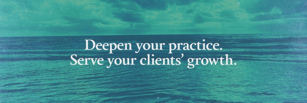 Deepen your practice. Service your clients' growth.